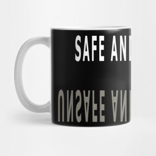 SAFE AND EFFECTIVE | UNSAFE AND INEFFECTIVE Mug